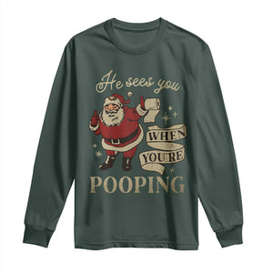 Funny Christmas Long Sleeve Shirt He Sees You When You Are Pooping TS09 Dark Forest Green Print Your Wear