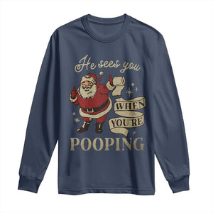 Funny Christmas Long Sleeve Shirt He Sees You When You Are Pooping TS09 Navy Print Your Wear