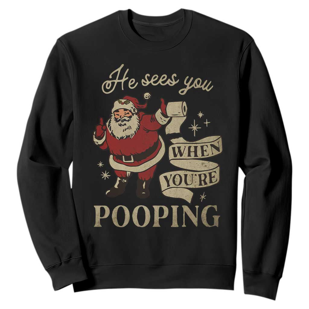 Funny Christmas Sweatshirt He Sees You When You Are Pooping TS09 Black Print Your Wear