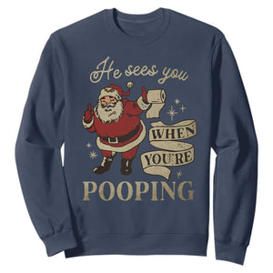 Funny Christmas Sweatshirt He Sees You When You Are Pooping TS09 Navy Print Your Wear