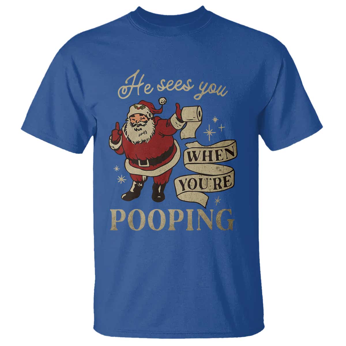 Funny Christmas T Shirt He Sees You When You Are Pooping TS09 Royal Blue Print Your Wear