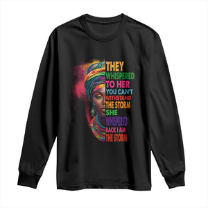 African Women Black History Month Long Sleeve Shirt She Whispered Back I Am The Storm Black Women Pride TS09 Black Print Your Wear