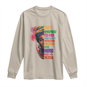 African Women Black History Month Long Sleeve Shirt She Whispered Back I Am The Storm Black Women Pride TS09 Sand Print Your Wear