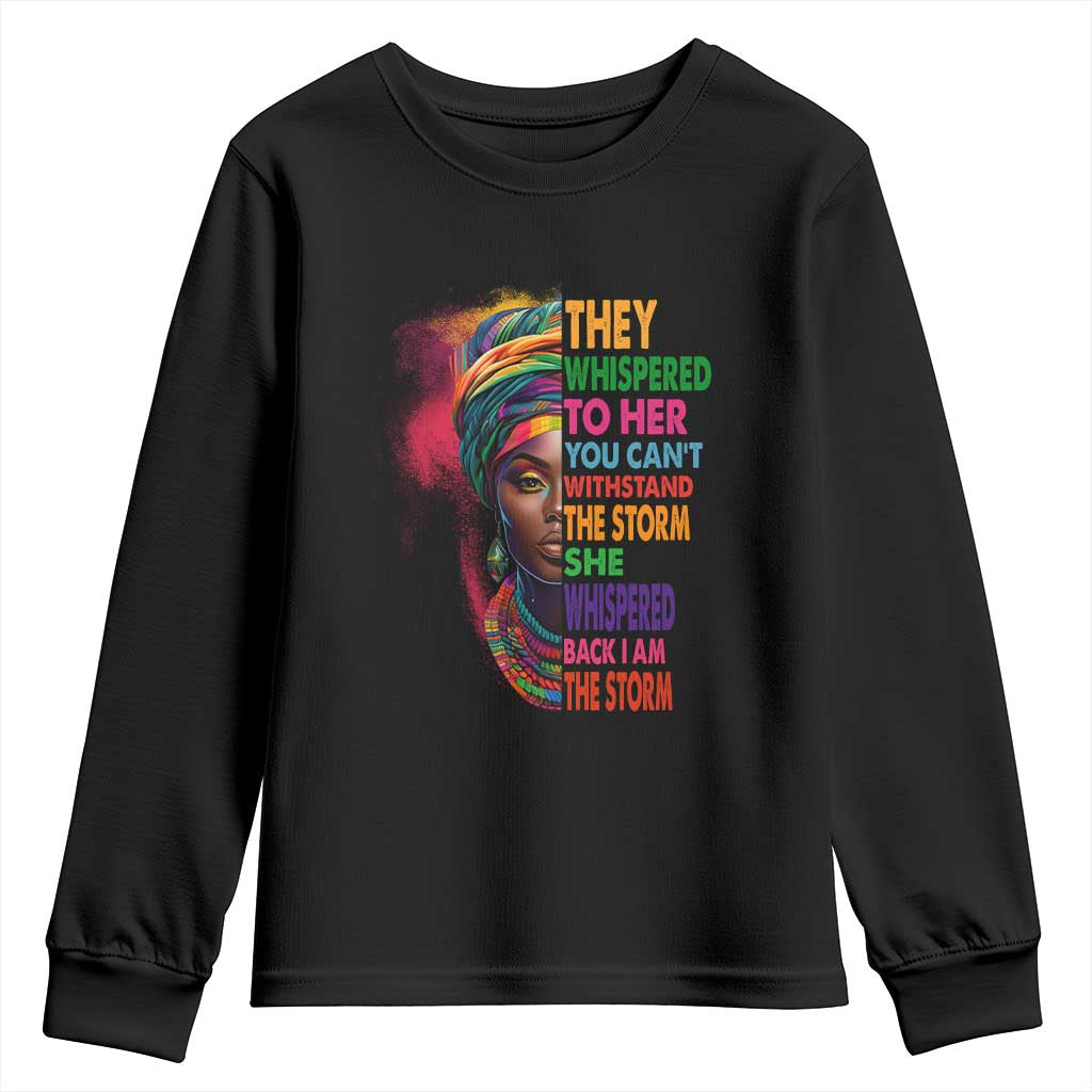 African Women Black History Month Youth Sweatshirt She Whispered Back I Am The Storm Black Women Pride TS09 Black Print Your Wear