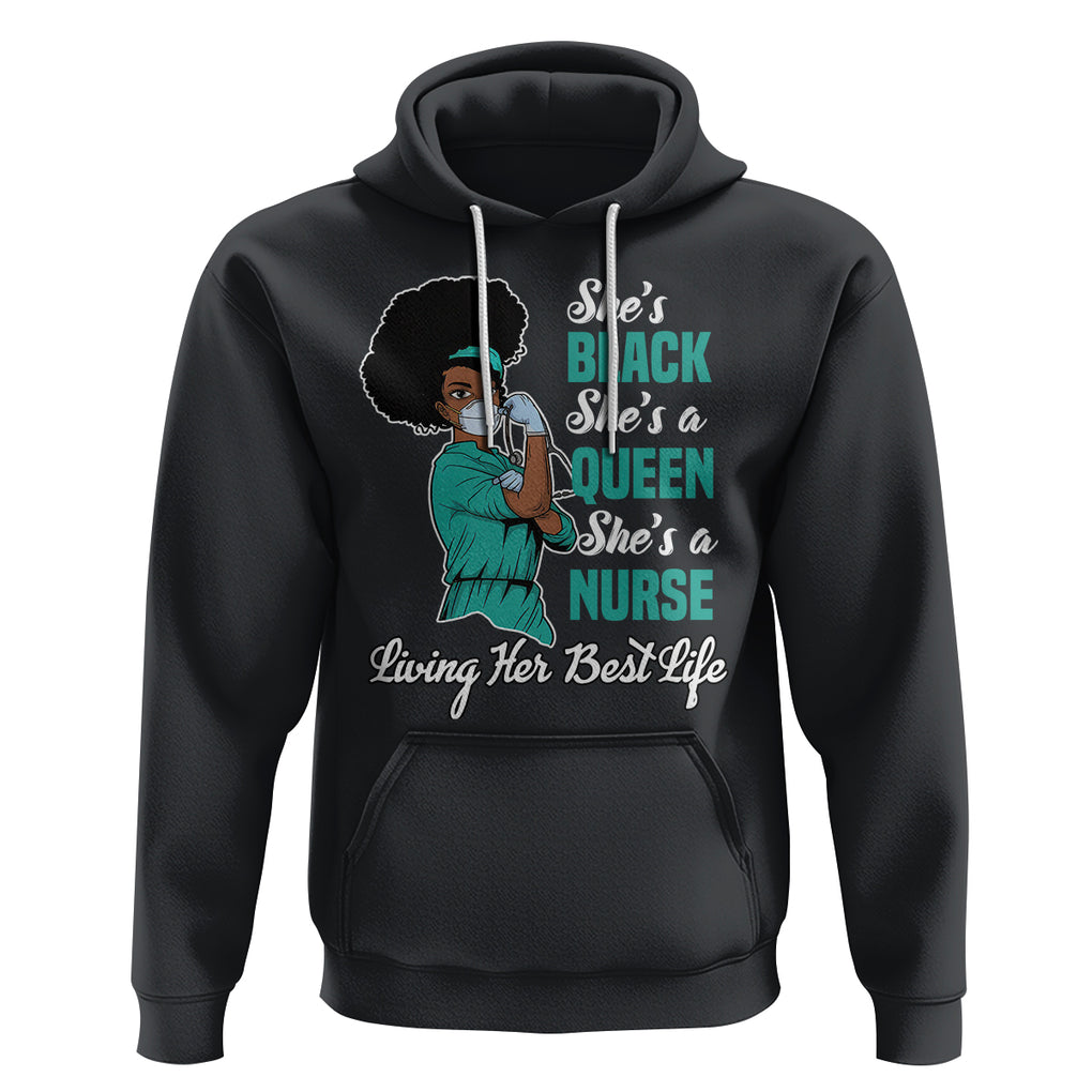 She's Black She's A Queen She's A Nurse Living Her Best Life Hoodie TS09 Black Printyourwear