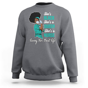 She's Black She's A Queen She's A Nurse Living Her Best Life Sweatshirt TS09 Charcoal Printyourwear