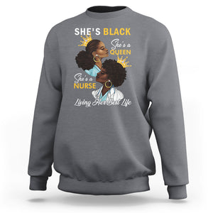 She's Black She's A Queen She's A Nurse Living Her Best Life Sweatshirt TS09 Charcoal Printyourwear