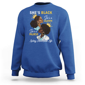 She's Black She's A Queen She's A Nurse Living Her Best Life Sweatshirt TS09 Royal Blue Printyourwear