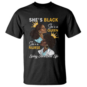 She's Black She's A Queen She's A Nurse Living Her Best Life T Shirt TS09 Black Printyourwear