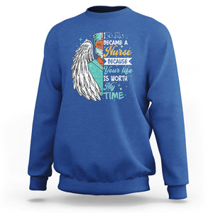 I Became A Black Nurse Because Your Life Is Worth My Time Sweatshirt TS09 Royal Blue Printyourwear