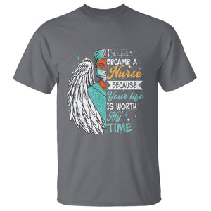 I Became A Black Nurse Because Your Life Is Worth My Time T Shirt TS09 Charcoal Printyourwear