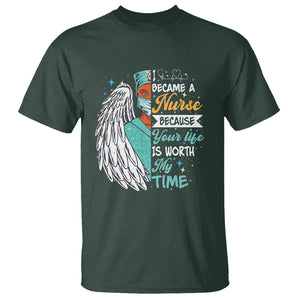 I Became A Black Nurse Because Your Life Is Worth My Time T Shirt TS09 Dark Forest Green Printyourwear