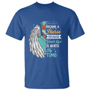 I Became A Black Nurse Because Your Life Is Worth My Time T Shirt TS09 Royal Blue Printyourwear