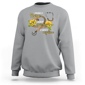 I Became A Nurse Because Your Life Is Worth My Time Sunflower Butterfly Sweatshirt TS09 Sport Gray Printyourwear