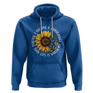 I Became A Nurse Because Your Life Is Worth My Time Sunflower Butterfly Hoodie TS09 Royal Blue Printyourwear