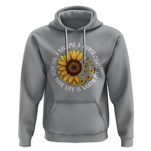 I Became A Nurse Because Your Life Is Worth My Time Sunflower Butterfly Hoodie TS09 Sport Gray Printyourwear