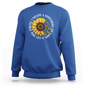 I Became A Nurse Because Your Life Is Worth My Time Sunflower Butterfly Sweatshirt TS09 Royal Blue Printyourwear