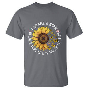 I Became A Nurse Because Your Life Is Worth My Time Sunflower Butterfly T Shirt TS09 Charcoal Printyourwear