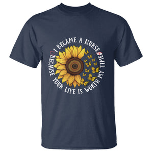 I Became A Nurse Because Your Life Is Worth My Time Sunflower Butterfly T Shirt TS09 Navy Printyourwear