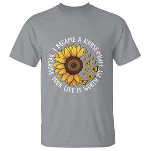 I Became A Nurse Because Your Life Is Worth My Time Sunflower Butterfly T Shirt TS09 Sport Gray Printyourwear