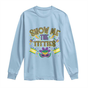 Mardi Gras Long Sleeve Shirt Show Me The Titties Funny Party TS09 Light Blue Print Your Wear