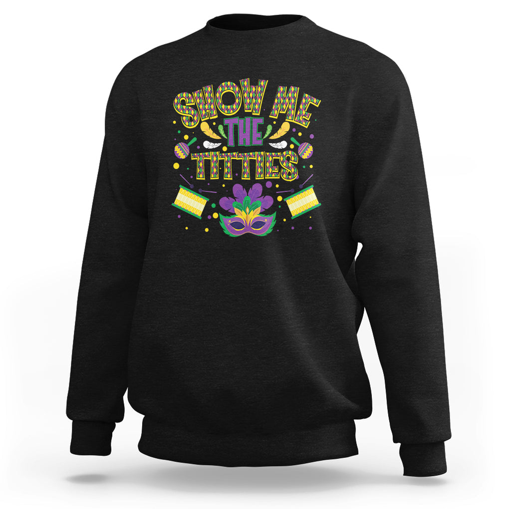 Mardi Gras Sweatshirt Show Me The Titties Funny Party TS09 Black Printyourwear