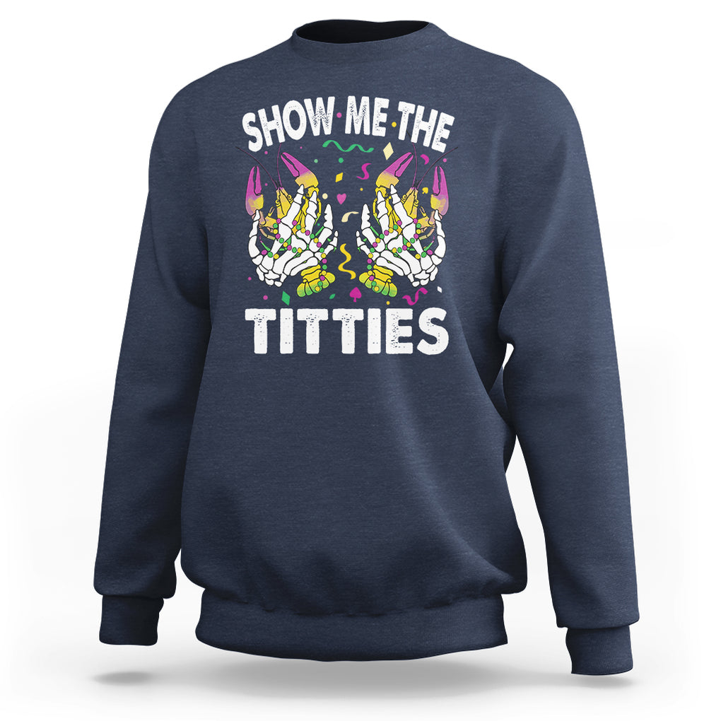 Mardi Gras Sweatshirt Show Me The Titties Funny Skeleton Crawfish TS09 Navy Printyourwear