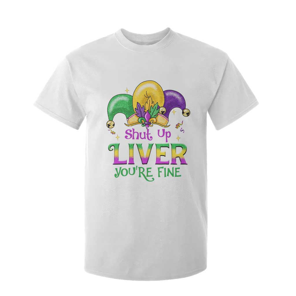 Funny Mardi Gras T Shirt For Kid Shut Up Liver You're Fine TS09 White Print Your Wear