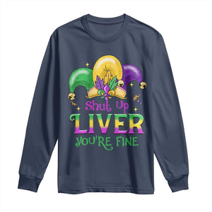 Funny Mardi Gras Long Sleeve Shirt Shut Up Liver You're Fine TS09 Navy Print Your Wear