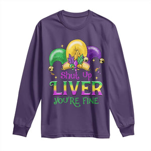 Funny Mardi Gras Long Sleeve Shirt Shut Up Liver You're Fine TS09 Purple Print Your Wear