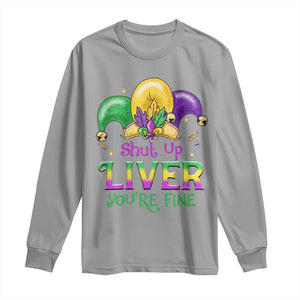 Funny Mardi Gras Long Sleeve Shirt Shut Up Liver You're Fine TS09 Sport Gray Print Your Wear