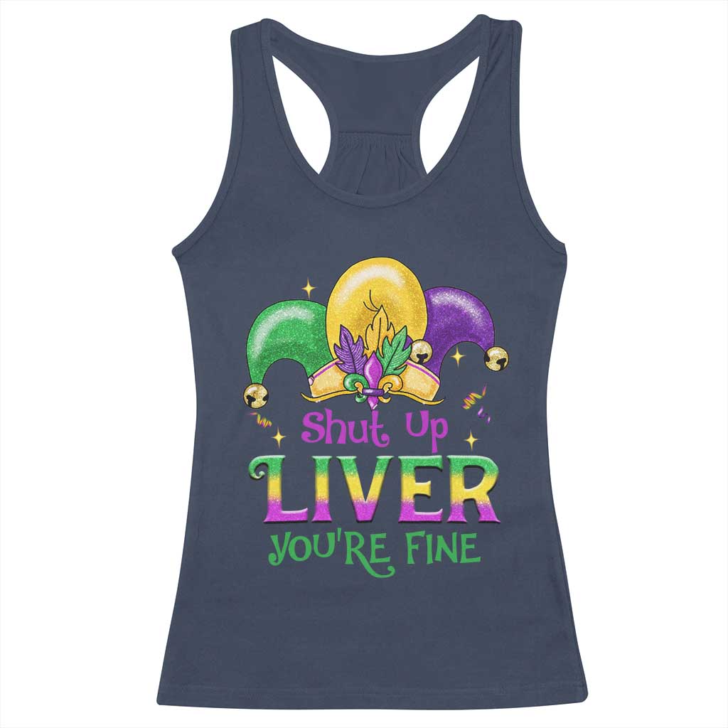 Funny Mardi Gras Racerback Tank Top Shut Up Liver You're Fine TS09 Navy Print Your Wear