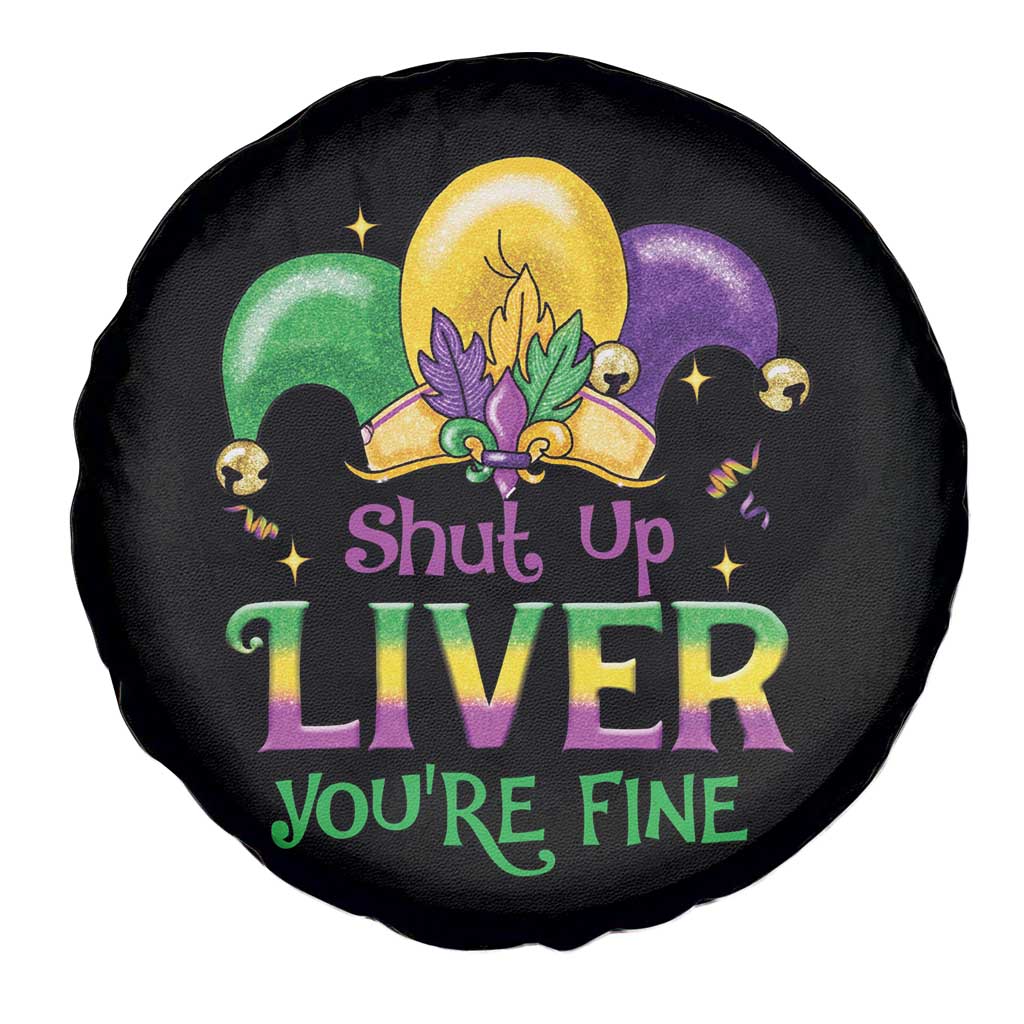 Funny Mardi Gras Spare Tire Cover Shut Up Liver You're Fine TS09 Print Your Wear