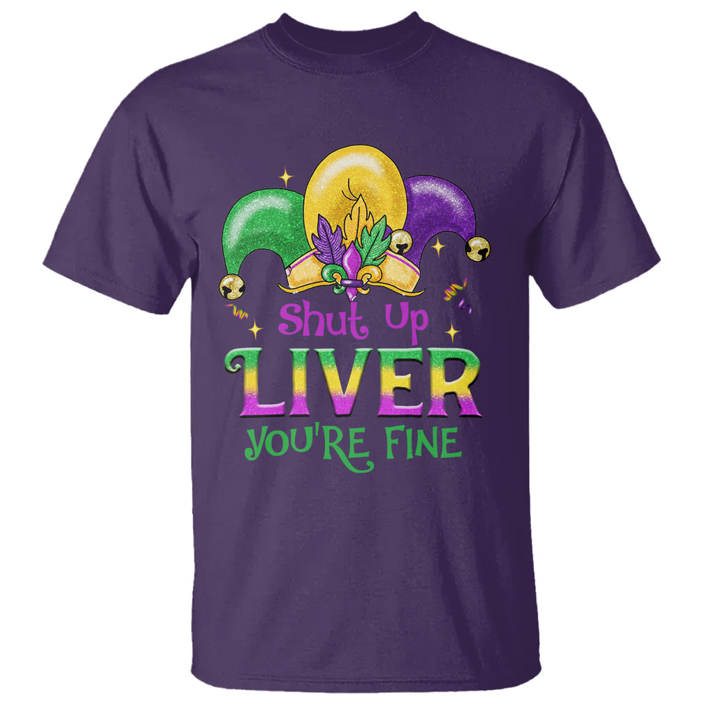 Funny Mardi Gras T Shirt Shut Up Liver You're Fine TS09 Purple Printyourwear