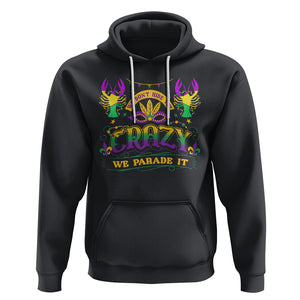 Mardi Gras Hoodie We Don't Hide The Crazy We Parade It Down The Street TS09 Black Printyourwear