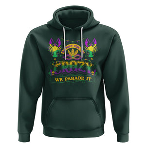 Mardi Gras Hoodie We Don't Hide The Crazy We Parade It Down The Street TS09 Dark Forest Green Printyourwear