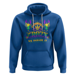 Mardi Gras Hoodie We Don't Hide The Crazy We Parade It Down The Street TS09 Royal Blue Printyourwear