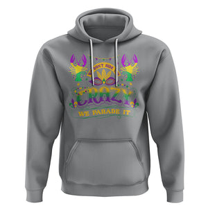 Mardi Gras Hoodie We Don't Hide The Crazy We Parade It Down The Street TS09 Sport Gray Printyourwear