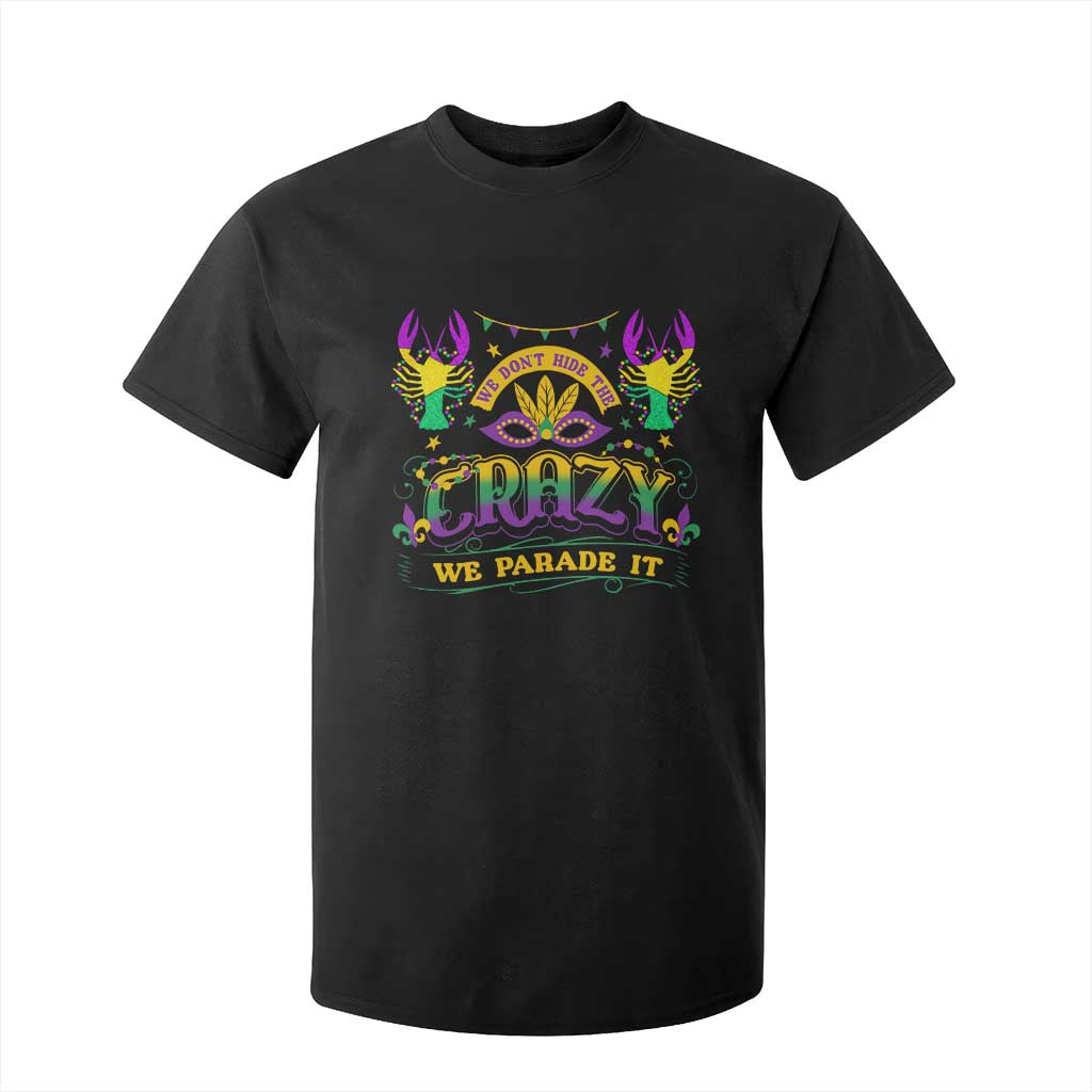 Mardi Gras T Shirt For Kid We Don't Hide The Crazy We Parade It Down The Street TS09 Black Print Your Wear