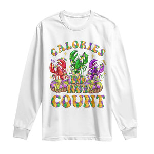 Funny Mardi Gras Long Sleeve Shirt King Cake Calories Dont Count TS09 White Print Your Wear