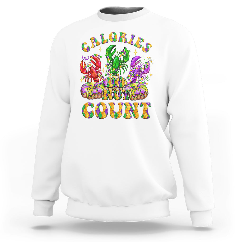 Funny Mardi Gras Sweatshirt King Cake Calories Dont Count TS09 White Printyourwear