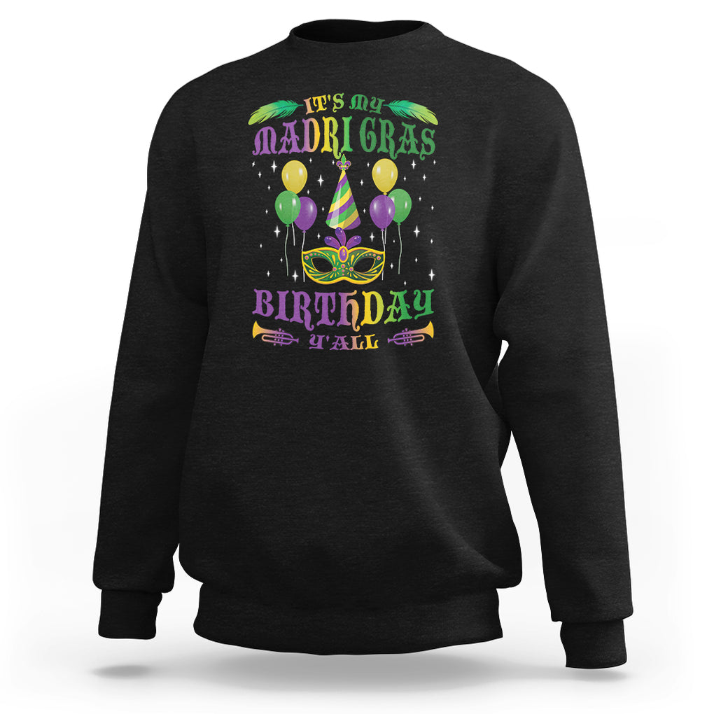 Funny It's My Mardi Gras Birthday Y'all Sweatshirt TS09 Black Printyourwear