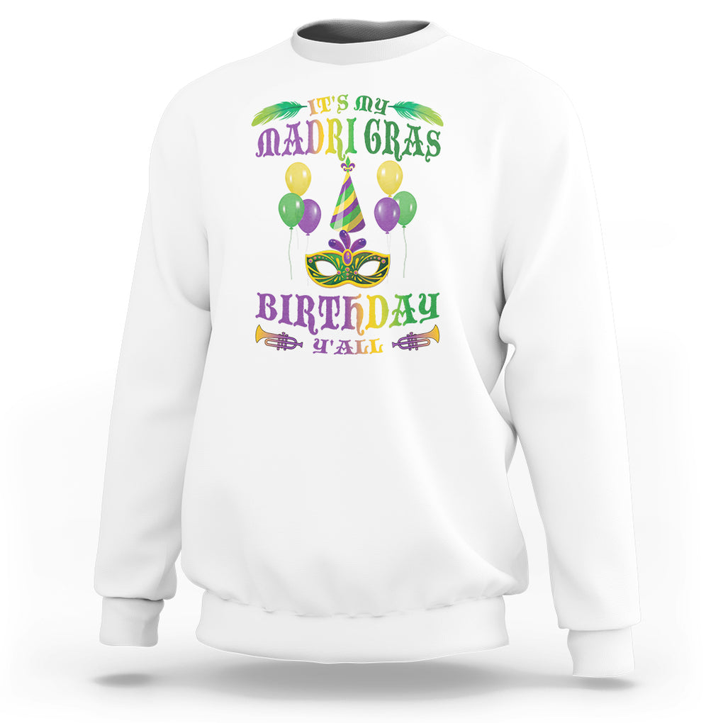 Funny It's My Mardi Gras Birthday Y'all Sweatshirt TS09 White Printyourwear