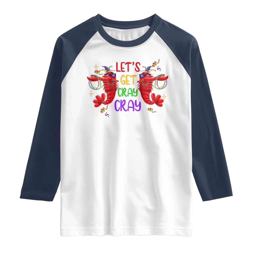 Mardi Gras Raglan Shirt Lets Get Cray Cray Dabbing Crawfish TS09 White Navy Print Your Wear
