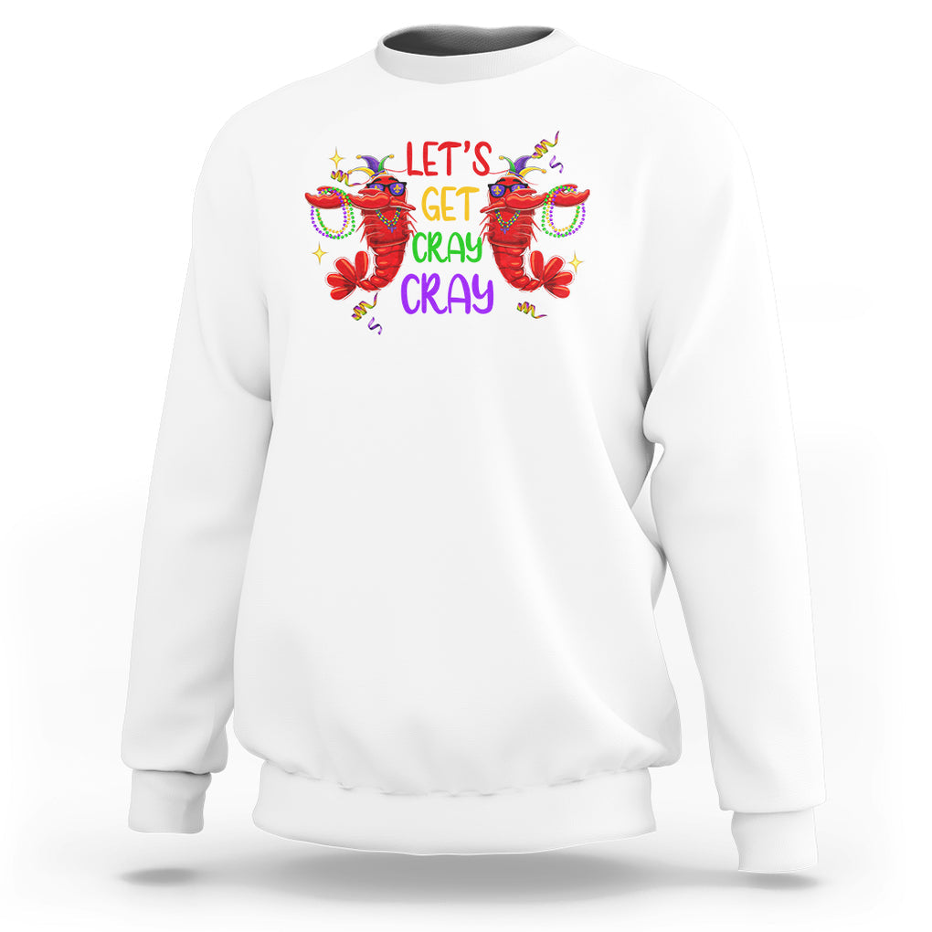 Mardi Gras Sweatshirt Lets Get Cray Cray Dabbing Crawfish TS09 White Printyourwear