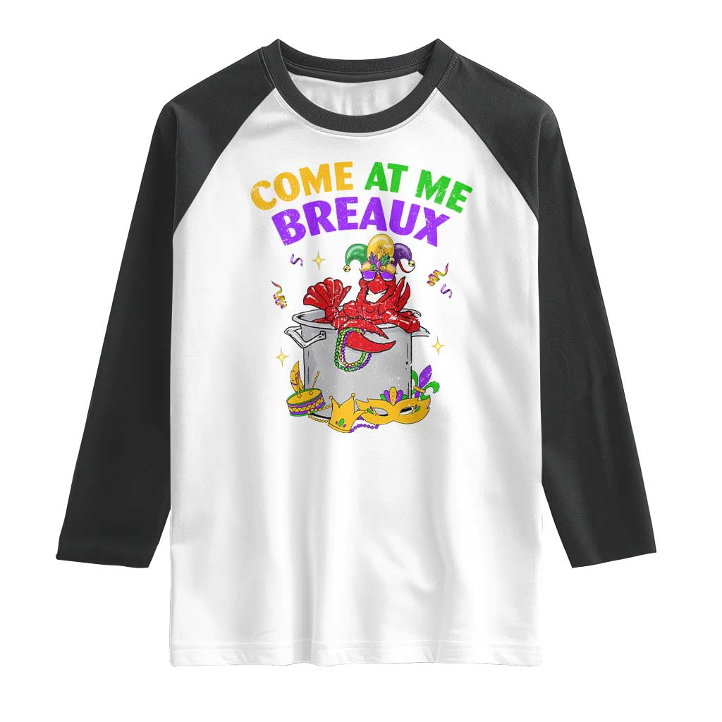 Mardi Gras Raglan Shirt Come At Me Breaux Funny Crawfish Beads TS09 White Black Print Your Wear