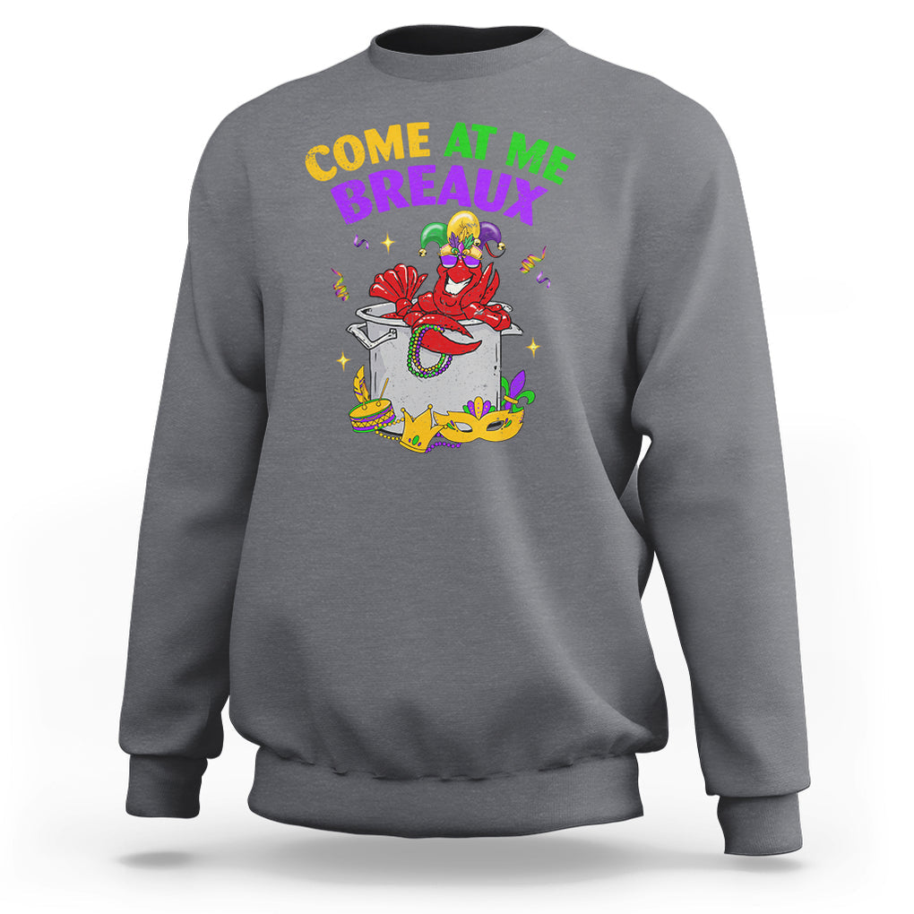 Mardi Gras Sweatshirt Come At Me Breaux Funny Crawfish Beads TS09 Charcoal Printyourwear