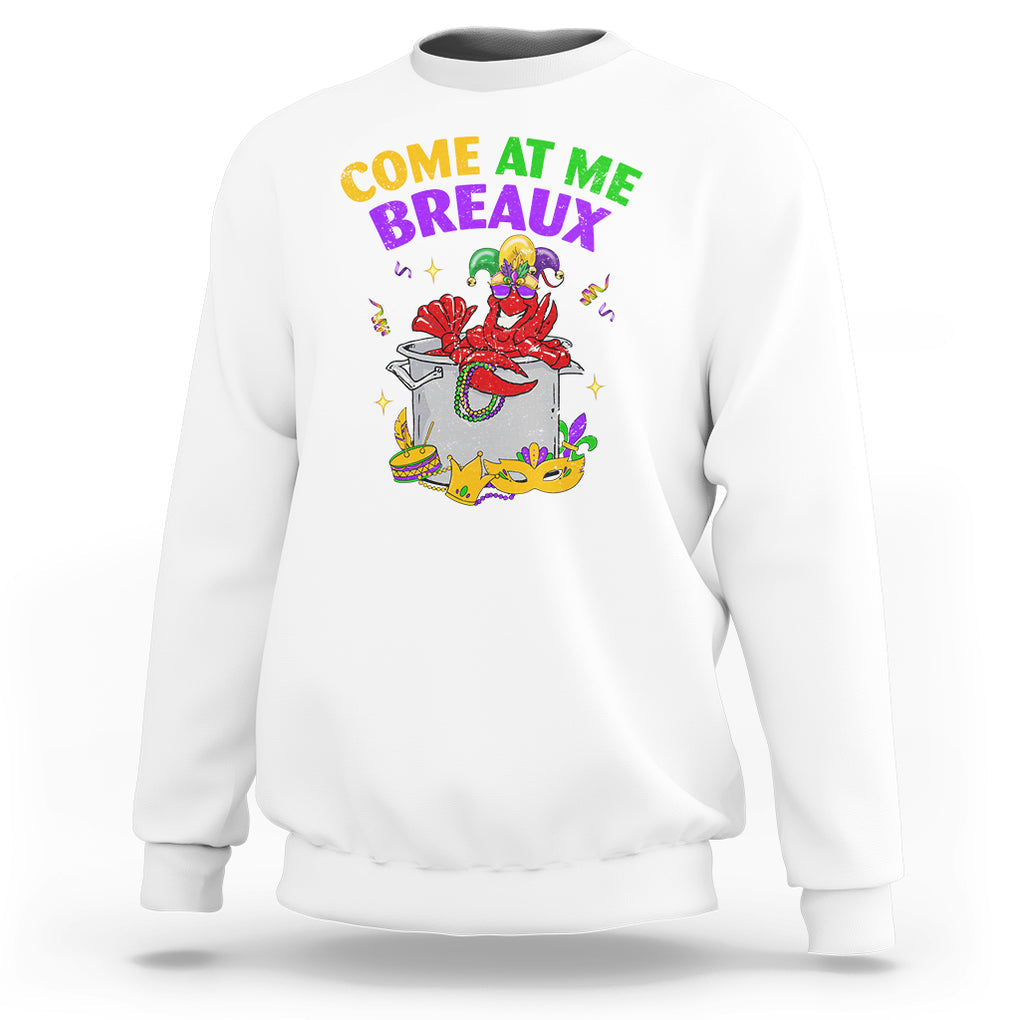 Mardi Gras Sweatshirt Come At Me Breaux Funny Crawfish Beads TS09 White Printyourwear