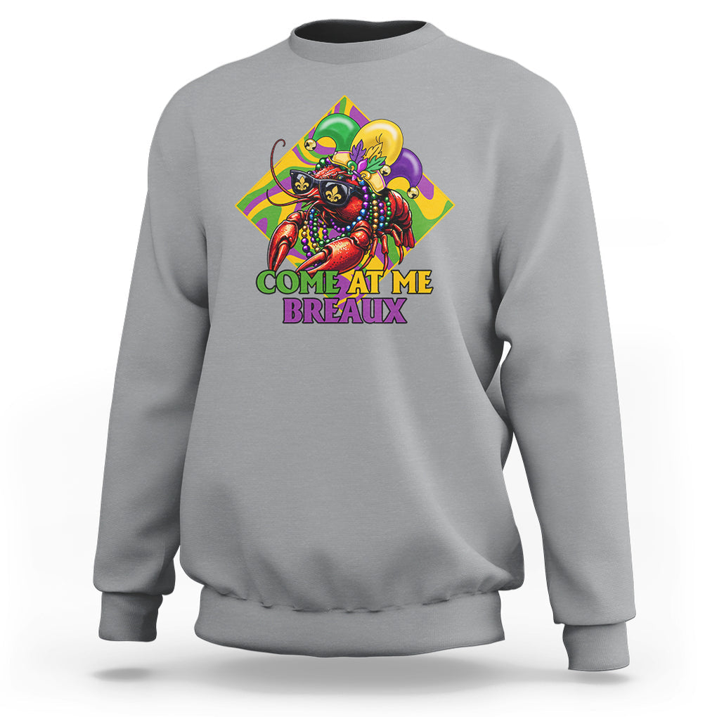 Mardi Gras Sweatshirt Come At Me Breaux Funny Crawfish Beads TS09 Sport Gray Printyourwear
