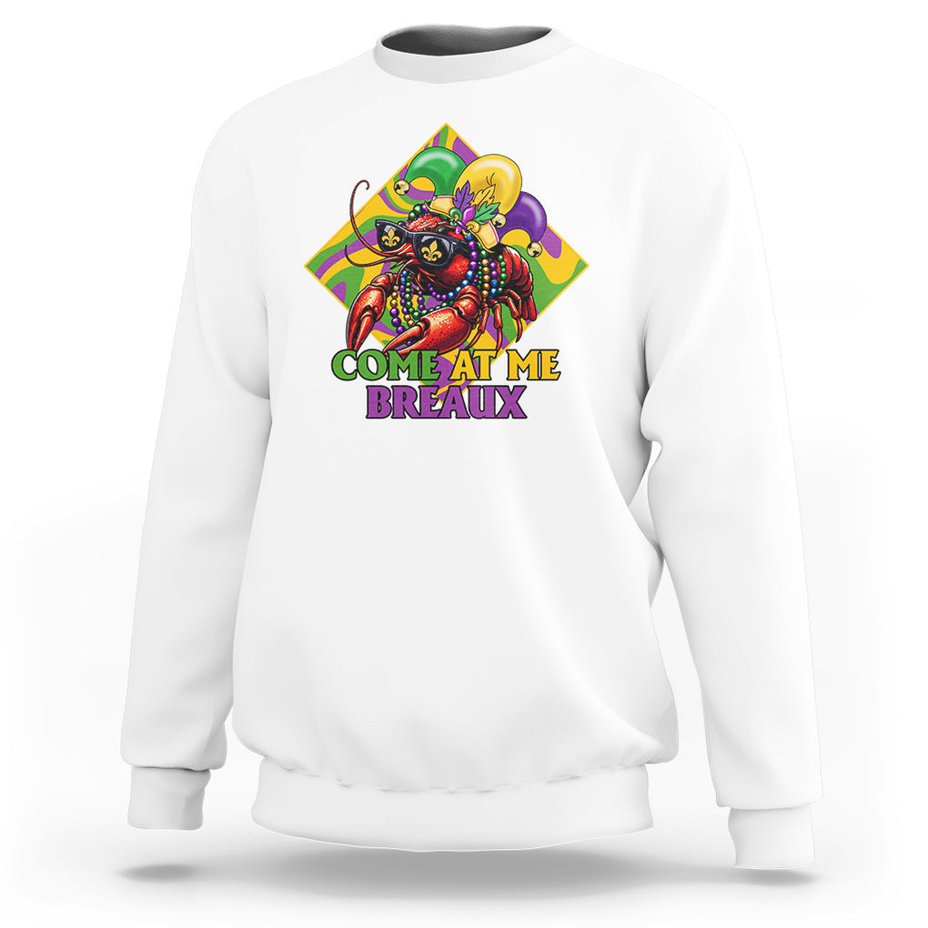 Mardi Gras Sweatshirt Come At Me Breaux Funny Crawfish Beads TS09 White Printyourwear